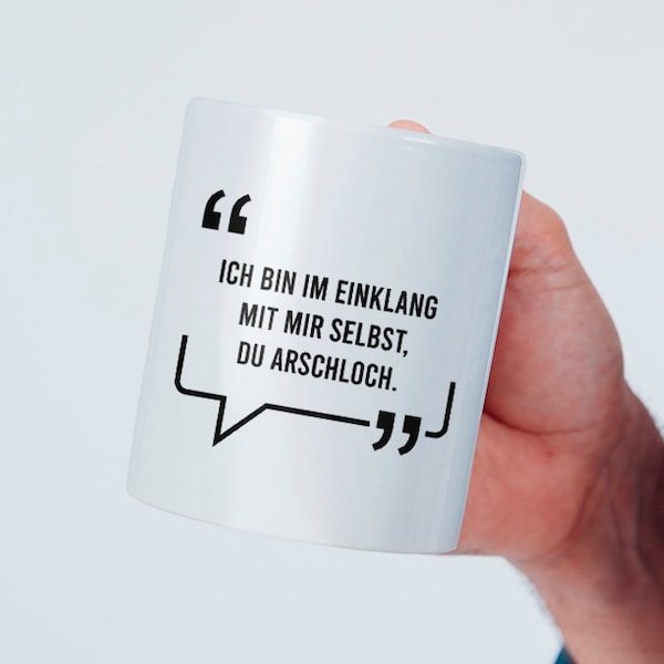 Tasse mit Spruch "Ich bin im Einklang mit mir selbst, du Arschloch." Kaffeetasse | Kaffeebecher