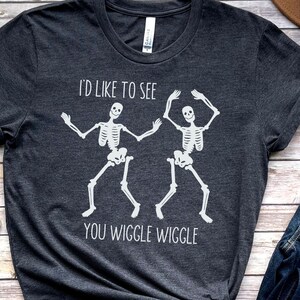Halloween Shirt, Funny Halloween Shirt, Wiggle Wiggle Skeleton Shirt, Skeleton Shirt, Dancing Skeleton, Halloween Humor, Funny Skeleton Tee