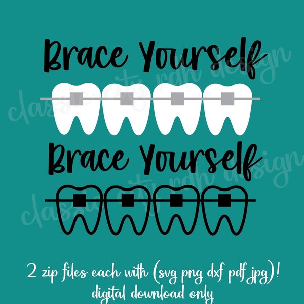 Brace Yourself Dental Ortho Teeth SVG files, digital download Cricut, Silhouette (includes .jpg .svg .png .pdf) dentist, assistant