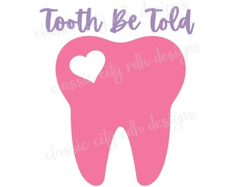 Tooth Be Told Tooth Heart Cutout SVG files digital download for Cricut Silhouette (includes .jpg .svg .png .pdf) dental hygienist, assistant