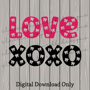 Love Tooth XOXO Valentines SVG archivos, descarga digital para Cricut o Silhouette (incluye .jpg .svg .png .pdf)higienista, dental, asistente
