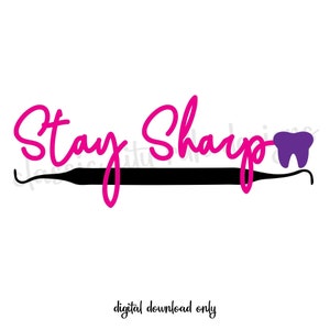Arquivos SVG Stay Sharp Scaler & Tooth Cutout, download digital para Cricut, Silhouette (inclui .jpg .svg .png .pdf) higienista, dentista