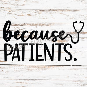 May include: Black and white graphic design with a stethoscope and the text "because patients."