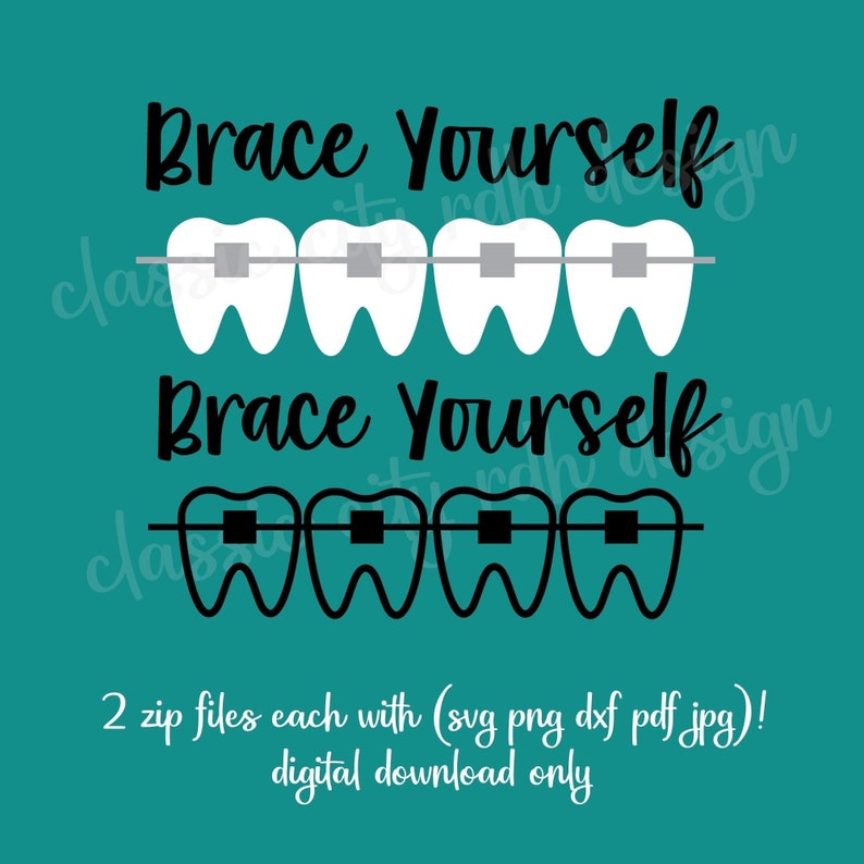 Brace Yourself Dental Ortho Teeth SVG Files Digital Download Etsy