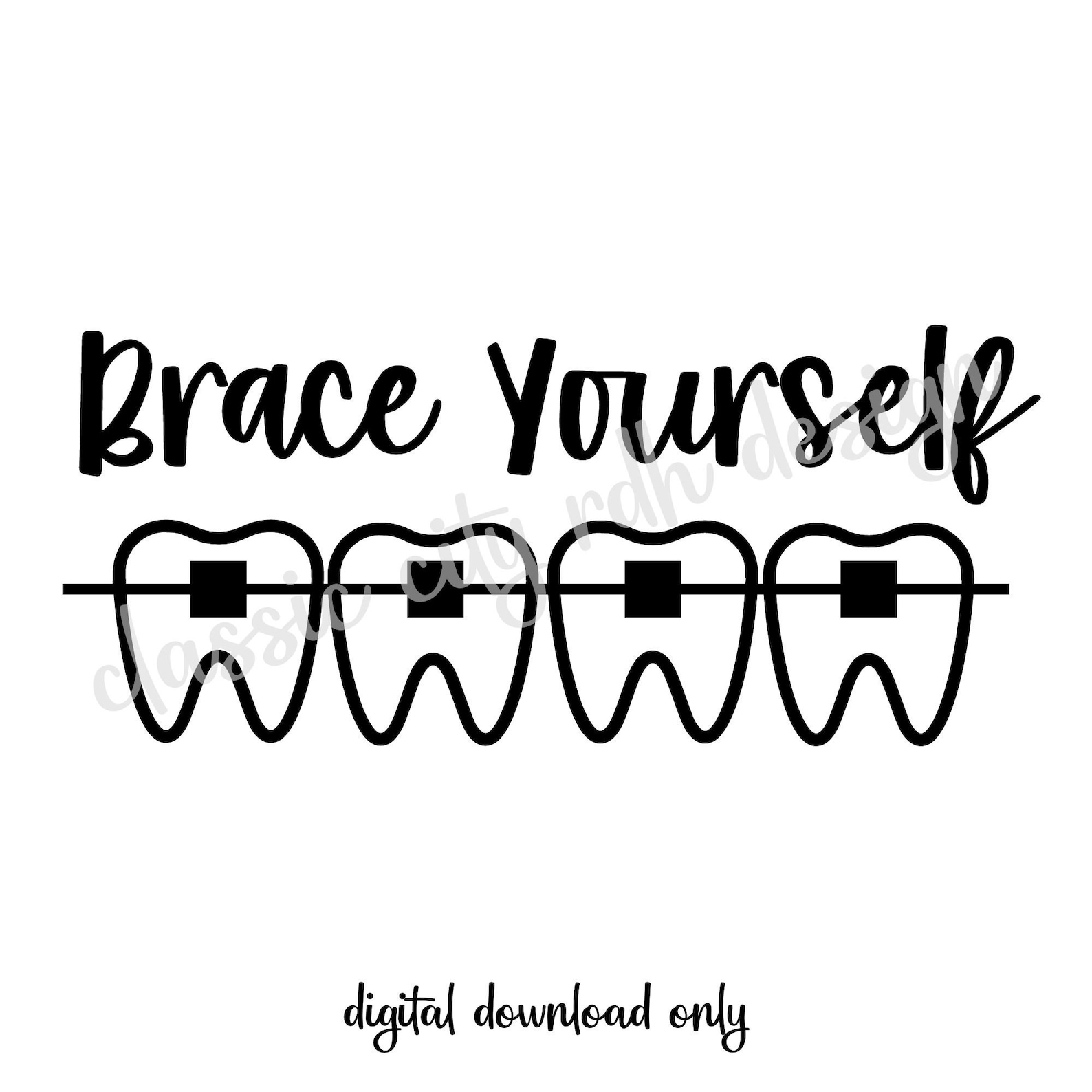 Brace Yourself Dental Ortho Teeth SVG Files Digital Download Etsy