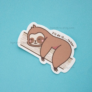 Lazy Sloth Sticker | I'll do it later, Relatable Sticker, Cute Sloth, Laptop Decal, Funny Stickers, Vinyl Stickers, Water bottle Sticker