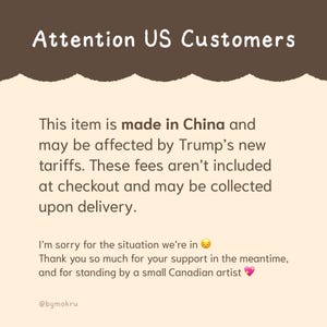 May include: A tan-colored graphic with the text "Attention US Customers" at the top. The text below states the item is made in China and may be affected by tariffs, with fees collected upon delivery. The message ends with an apology and thanks.