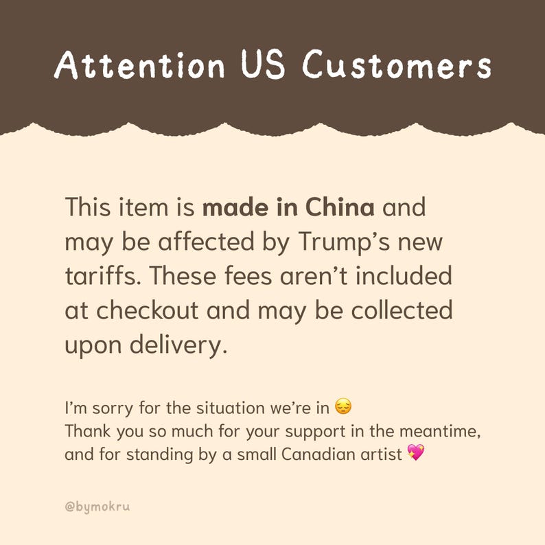 May include: A tan-colored graphic with the text "Attention US Customers" at the top. The text below states the item is made in China and may be affected by tariffs, with fees collected upon delivery. The message ends with an apology and thanks.