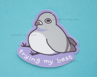 Trying My Best Pigeon Sticker – Funny Relatable Waterproof Vinyl Decal | Meme Sticker