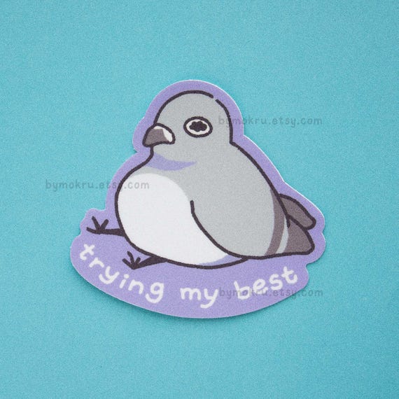Trying My Best Pigeon Sticker – Funny Relatable Waterproof Vinyl Decal | Meme Sticker