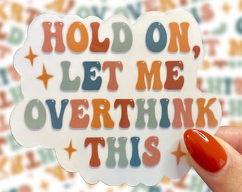 Let Me Overthink This Sticker, Funny Anxiety Sticker, Mental Health Sticker, Waterproof Sticker, Laptop Sticker, Water Bottle Sticker