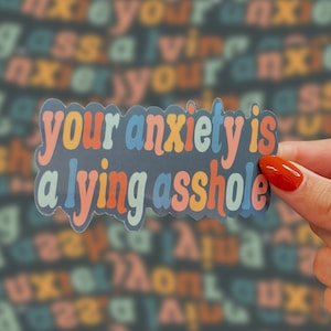 Your Anxiety Is Lying Sticker, Funny Anxiety Sticker, Mental Health Sticker, Waterproof Sticker, Laptop Sticker, Water Bottle Sticker