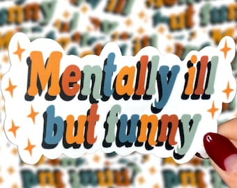 Mentally Ill but Funny Sticker, Funny Anxiety Sticker, Mental Health Sticker, Waterproof Sticker, Laptop Sticker, Water Bottle Sticker