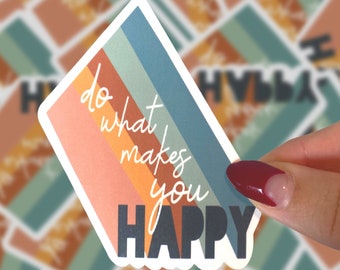 Do What Makes You Happy Sticker, Mental Health Sticker, Waterproof Sticker, Laptop Sticker, Motivational Sticker, Positive Thinking