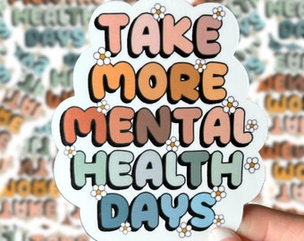 Take More Mental Health Days Sticker, Waterproof Sticker, Laptop Sticker, Water Bottle Sticker, Self Care Sticker, Spread Positivity