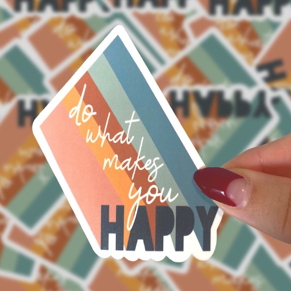 Do What Makes You Happy Sticker, Mental Health Sticker, Waterproof Sticker, Laptop Sticker, Motivational Sticker, Positive Thinking