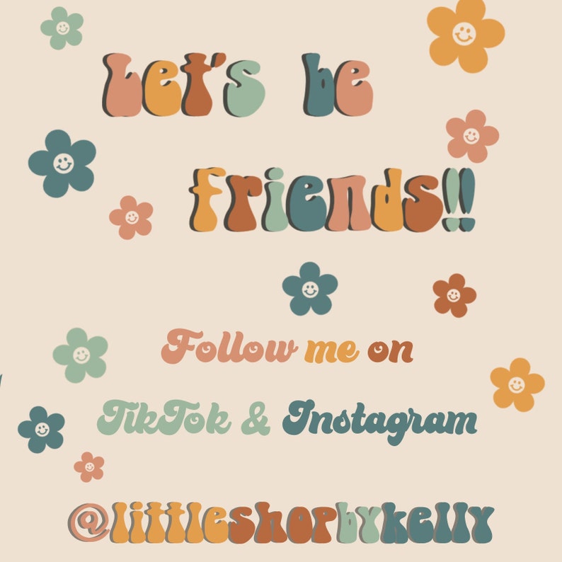 May include: A retro-style graphic with the words "Let's be friends!!" in colorful, rounded letters. The image also includes the text "Follow me on TikTok & Instagram" and the shop's handle, all set against a cream background with flower illustrations.