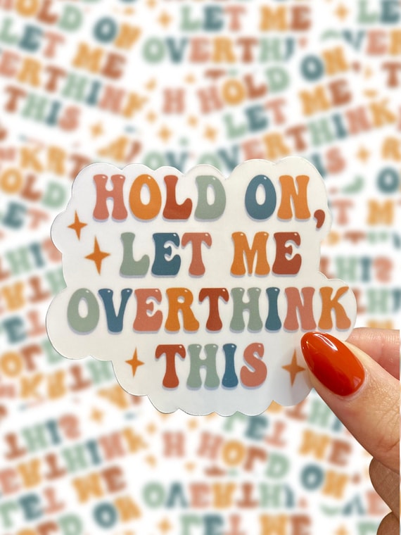 Let Me Overthink This Sticker, Funny Anxiety Sticker, Mental Health Sticker, Waterproof Sticker, Laptop Sticker, Water Bottle Sticker