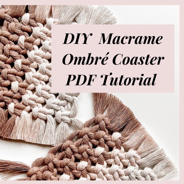 DIY Macrame Ombré Coaster Pattern | Beginner's Tutorial | PDF Instant Download | Easy to Follow Instructions