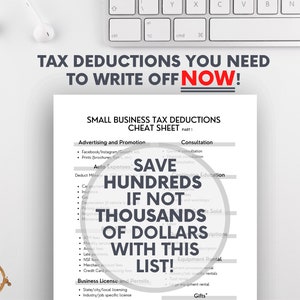 May include: A black and white cheat sheet titled "Small Business Tax Deductions Cheat Sheet Part 1" with a circle highlighting the text "Save Hundreds If Not Thousands of Dollars With This List!"