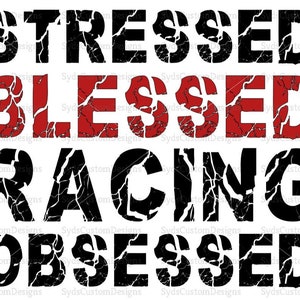 Stressed Blessed Racing Obsessed Digital Decals | Instant Download, Cricut Cut files, Silhouette Cut Files | Jpg, Png, Svg