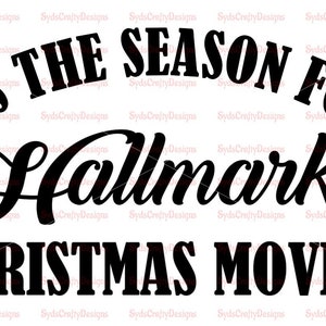 Tis The Season For Hallmark Christmas Movies Digital Download | Instant Download, Cricut, Silhouette | JPG, PNG, SVG