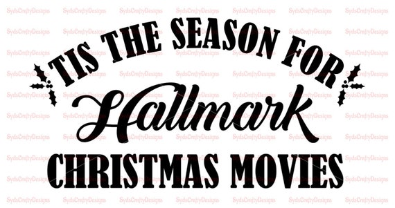 Tis The Season For Hallmark Christmas Movies Digital Download Instant Download Cricut Silhouette JPG PNG SVG