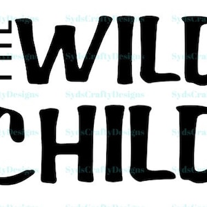 The Wild Child Digital Download | Instant Download, Cricut Cut Files, Silhouette Cut Files | SVG, JPG, PNG
