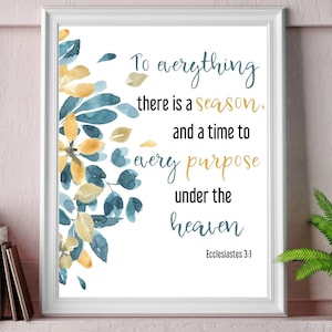Ecclesiastes 3 1 Printable, To Everything there is a Season Printable, Bible verse Print, Flower, 8x10, 11x14, 16x20 PDF Digital Download
