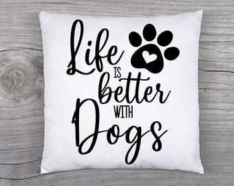 Life is Better with Dogs Pillow Cover, Dog Lover Throw Pillow, Cute Puppy Cushion, Gift for Dog Owners, Cozy Pet Home Decor