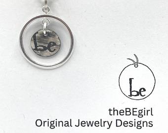 Necklace to encourage you to BE * Handcrafted Oxidized 1/2 “ BE Charm (.999) in circle * 16" or 18” Stainless Steel Ball Chain