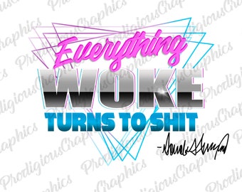 Everything Woke Turns To Shit - PNG, Sublimation , Digital Download, Sublimation Designs Downloads, Patriotic Designs, Sublimation Designs