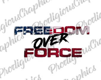 Freedom over force PNG, Sublimation Design, Digital Download, Sublimation Designs Downloads, Patriotic Designs, Sublimation Designs