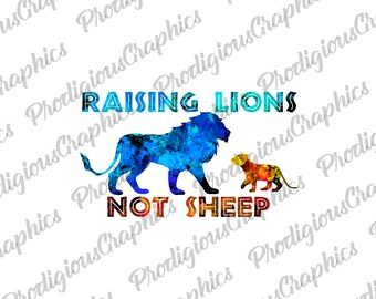 Raising Lions Not Sheep - PNG, Sublimation Design, Digital Download, Sublimation Designs Downloads, Patriotic Designs, Sublimation Designs