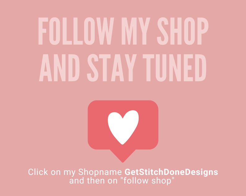 Pode incluir: Fundo rosa com texto branco que diz "FOLLOW MY SHOP AND STAY TUNED". Abaixo do texto, h&aacute; um bal&atilde;o de fala vermelho com um &iacute;cone de cora&ccedil;&atilde;o branco. O texto abaixo do bal&atilde;o de fala diz "Click on my Shopname GetStitchDoneDesigns and then on "follow shop""