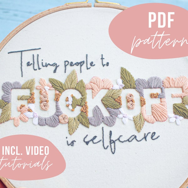 PDF PATTERN. Modern font embroidery - fuck off selfcare. flower embroidery design. Digital download with video tutorials.