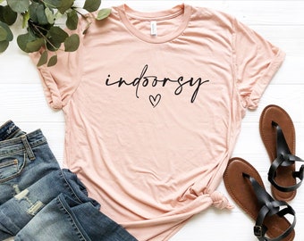 Indoorsy Shirt, Minimalist Shirt, Trendy Wife Shirts, Gift for Girlfriend, Cute Shirt Gift, Positive Vibes, Inspirational Tee, Wife Gift
