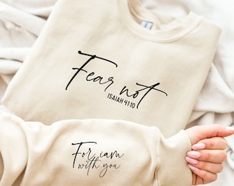 Fear Not Isaiah 41:10 Sweatshirt, Women's Christian Sweatshirt, Bible Verse Hoodie, Faith Sweatshirt, Catholic Sweatshirt, Religious Gift