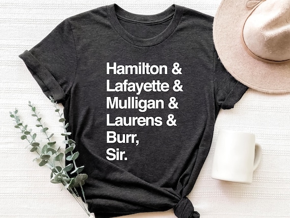 Laurens Lafayette Mulligan Hamilton Burr Shirt - Names Shirt Laurens Lafayette Mulligan Hamilton Burr Shirt - Names Shirt