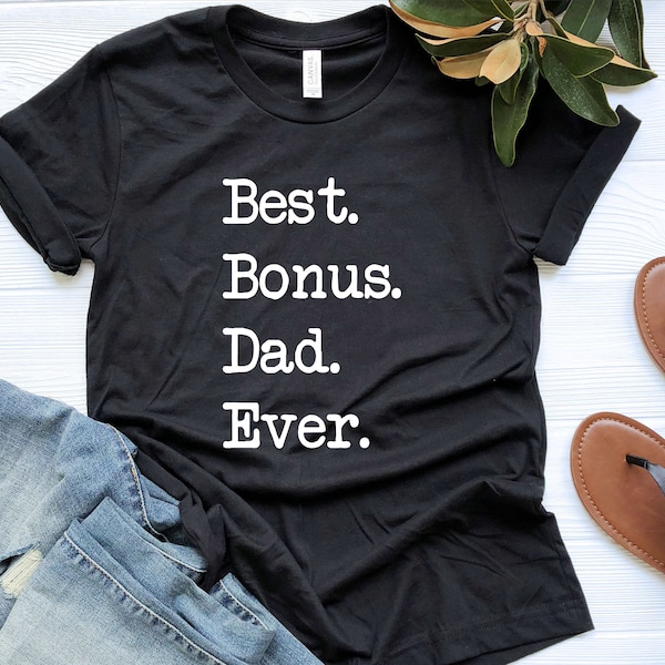 Best Bonus Dad Ever, Bonus Dad Shirt, Stepdad Gift, Stepdad Birthday, Stepdad Fathers Day Gift, Husband Gift, Gifts For Step Dad, Unisex Tee
