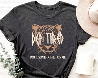 Def Tired Shirt, Coffee Graphic Tee, Retro Graphic Tee, Coffee Love Shirt, Def Tired Sweatshirt, Coffee Sweatshirt, Womens Coffee Shirt