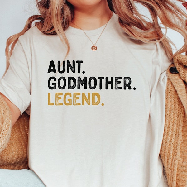 Aunt Godmother Legend Shirt, Aunt Shirt, Godmother Aunt Shirt, Aunt Gift, Aunt Birthday Shirt, Gift for Sister Sweatshirt, New Aunt Gift