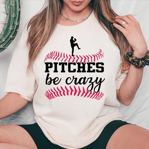 Pitches Be Crazy Shirt, Baseball Sweatshirt, Funny Baseball Shirt, Baseball Game Shirt, Baseball Fan, Baseball Shirt, Baseball Mama Shirt