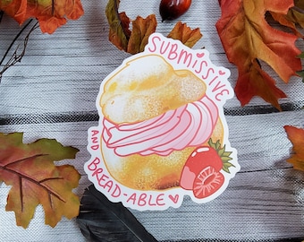 MATTE STICKER: Submissive and Breadable Creampuff Sticker , Creampuff Sticker , Pun Creampuff Sticker , Sub Sticker , Bread Sticker