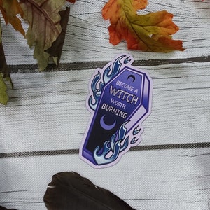 MAGNET: &#39;Become a Witch Worth Burning&#39; Coffin and Flames  , Become a Witch Worth Burning Coffin Magnet , Coffin and Flames Magnet , Coffin