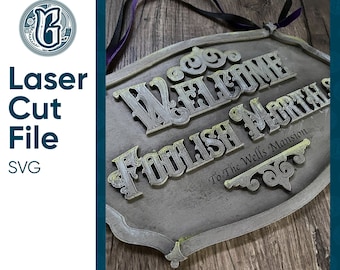Welcome Foolish Mortals Sign / Digital Laser Cut SVG File / Glowforge / Home Decor / Vector