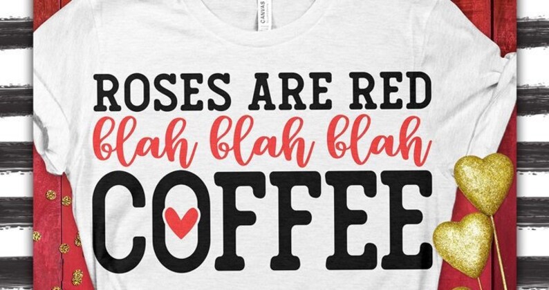 Roses Are Red Blah Blah Blah Coffee woman\u2019s t-shirt Great Gift!