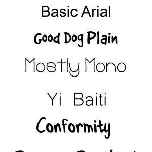 Puede incluir: Una lista de diferentes estilos de fuente, incluyendo Basic Arial, Good Dog Plain, Mostly Mono, Yi Baiti, Conformity y Segoe Script. &iexcl;Elige tu fuente!