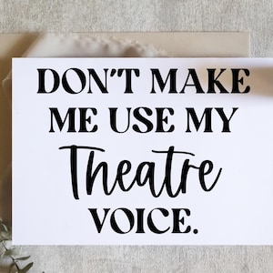 Lassen Sie mich nicht meine Theater-Stimmekarte benutzen, Geschenk für Schauspieler, Geschenk für Schauspielerin, Grußkarte, lustige Karte, Geburtstag, physische Karte, viel Glück