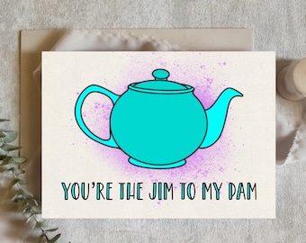 Funny card, the office, youre the Jim to my Pam, Michael Scott, teapot card, Dwight schrute, digital download, greetings card, funny card